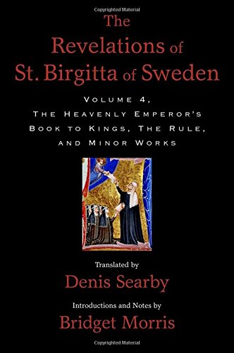 The Revelations of St. Birgitta of Sweden, Volume 4: The Heavenly Emperor's Book to Kings, The Rule, and Minor WorksFrom Oxford University Press