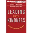 Leading with Kindness: How Good People Consistently Get Superior Results by  William F. Baker, Michael O