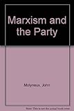 Marxism and the party