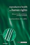 Reproductive Health and Human Rights: Integrating Medicine, Ethics and Law (Issues in Biomedical Ethics)