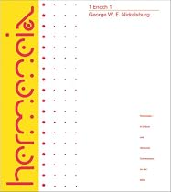 1 Enoch 1: A Commentary on the Book of 1 Enoch Chapters 1-36, 81-108 (Hermeneia: a Critical and Historical Commentary on the Bible)
