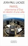 Paris, urbanisme d'Etat et destin d'u...