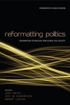 Reformatting Politics: Information Technology and Global Civil Society
