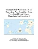 Review ICON Group International, Inc.  / The 2007-2012 World Outlook for Converting Paperboard into Setup Paperboard Boxes without Manufacturing Paperboard