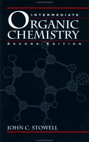 Intermediate Organic Chemistry, by John C. Stowell