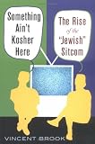Something Aint Kosher Here: The Rise of the "Jewish" Sitcom