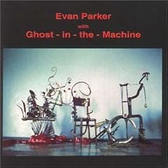 Evan Parker With Ghost in the Machine by Evan Parker