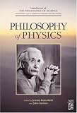 Philosophy of Physics (Handbook of the Philosophy of Science)