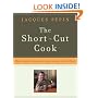 The Short-Cut Cook: Make Simple Meals with Surprisingly Little Effort