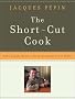 The Short-Cut Cook: Make Simple Meals with Surprisingly Little Effort