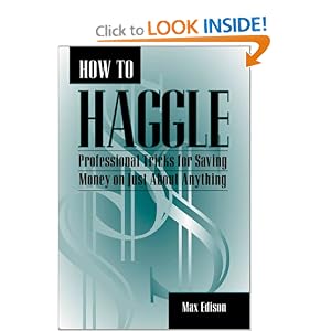 How To Haggle: Professional Tricks For Saving Money On Just About Anything by Max Edison