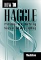 How To Haggle: Professional Tricks For Saving Money On Just About Anything