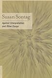 Against Interpretation: And Other Essays