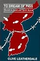 To Dream of Pigs: Travels in South and North Korea (Far eastern travel series)