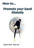 How to...promote your band globally