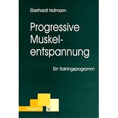 Progressive Muskelentspannung. Ein Trainingsprogramm