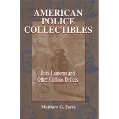 American Police Collectibles : Dark Lanterns and Other Curious Devices
