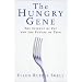 The Hungry Gene: The Science of Fat and the Future of Thin