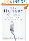 The Hungry Gene: The Science of Fat and the Future of Thin