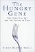 The Hungry Gene: The Science of Fat and the Future of Thin