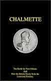 Chalmette : The Battle for New Orleans and How the British Nearly Stole the Louisiana Territory
