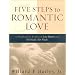 Five Steps to Romantic Love: A Workbook for Readers of 