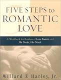 Five Steps to Romantic Love: A Workbook for Readers of Love Busters and His Needs, Her Needs