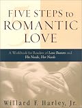 Five Steps to Romantic Love: A Workbook for Readers of Love Busters and His Needs, Her Needs
