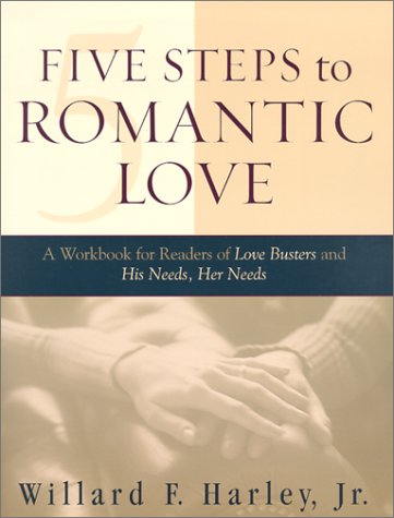 Books: Five Steps to Romantic Love. A Workbook for Readers of Love Busters and His Needs, Her Needs