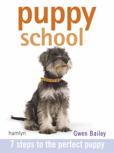 Puppy School: 7 Steps to the Perfect Puppy (Hamlyn Reference S.)