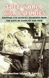True World War I stories : sixty personal narratives of the war