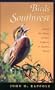 Birds of the Southwest: A Field Guide (W. L. Moody Jr. Natural History Series)
