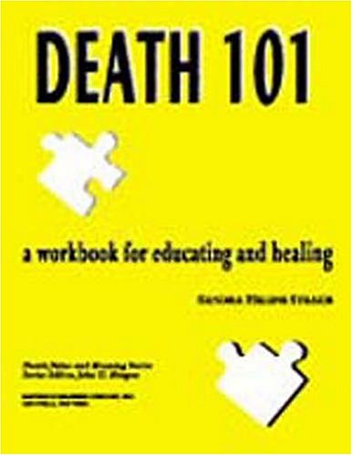 death 101 a workbook for educating and healing death value and meaning