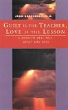 Guilt Is the Teacher, Love Is the Lesson Pb