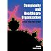 Complexity and Healthcare Organization: A View from the Street