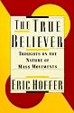 The True Believer: Thoughts on the Nature of Mass Movements