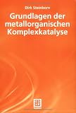 Grundlagen der metallorganischen Komplexkatalyse