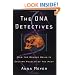 The DNA Detectives: How the Double Helix is Solving Puzzles of the Past