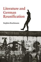 Literature and German Reunification (Cambridge Studies in German)