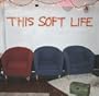 This Soft Life