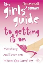 Girl's Guide to Getting it on: What Every Girl Should Know About Sex