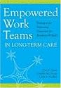 Empowered Work Teams in Long-Term Care: Strategies for Improving Outcomes for Residents and Staff