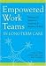 Empowered Work Teams in Long-Term Care: Strategies for Improving Outcomes for Residents and Staff