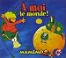 A moi le monde ! A moi le monde !