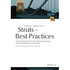 Struts - Best Practices: Die Erstellung kommerzieller Web-Anwendungen - mit Praxisbeispielen und �bungen