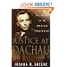 Justice at Dachau: The Trials of an American Prosecutor