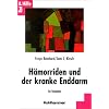 H�morrhoiden und der kranke Enddarm: Rat und Hilfe f�r Betroffene und Angeh�rige. Diagnose und Behandlung von St�rungen und Erkrankungen des Enddarms