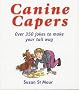 Canine Capers: Over 350 Jokes to Make Your Tail Wag
