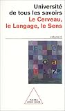 Université de tous les savoirs, volume 5 : Le Cerveau, le langage, le sens