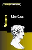 Cambridge Student Guide to Julius Caesar (Cambridge Student Guides)